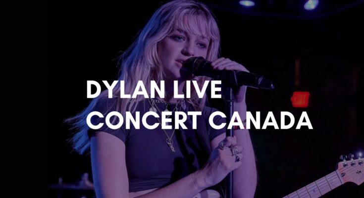 Dylan Live Concert Canada 2024