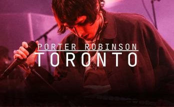 porter robinson toronto