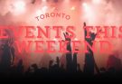 Toronto Events This Weekend