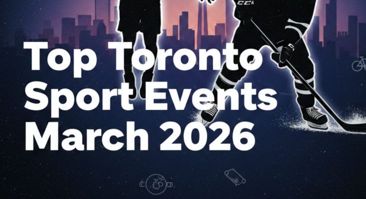 Top Toronto Sport Events March 2026